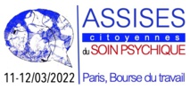 Assises citoyennes du soin psychique 11 et 12 mars 2022      7/02/22