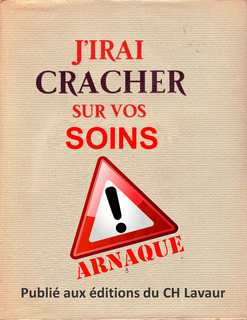 J'irai cracher sur vos soins... Honteux et méprisant !  30/05/18