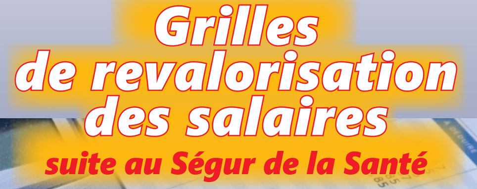 Grilles de revalorisation des salaires suite au Ségur de la Santé 8/07/21